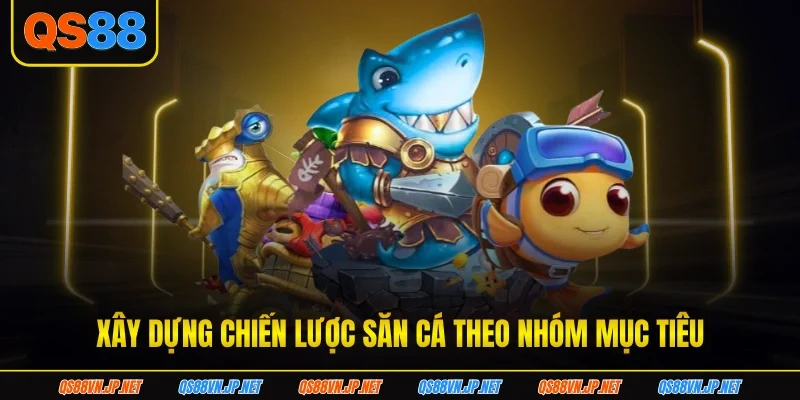 Xây dựng chiến lược săn cá theo nhóm mục tiêu ban-ca-H5-chien-luoc Xây dựng chiến lược săn cá theo nhóm mục tiêu ban-ca-H5-chien-luoc