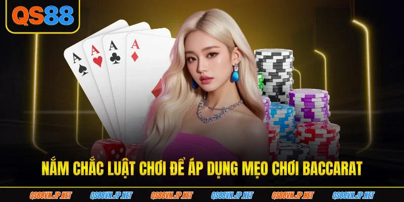 Nắm chắc luật chơi để áp dụng mẹo chơi baccarat Nắm chắc luật chơi để áp dụng mẹo chơi baccarat