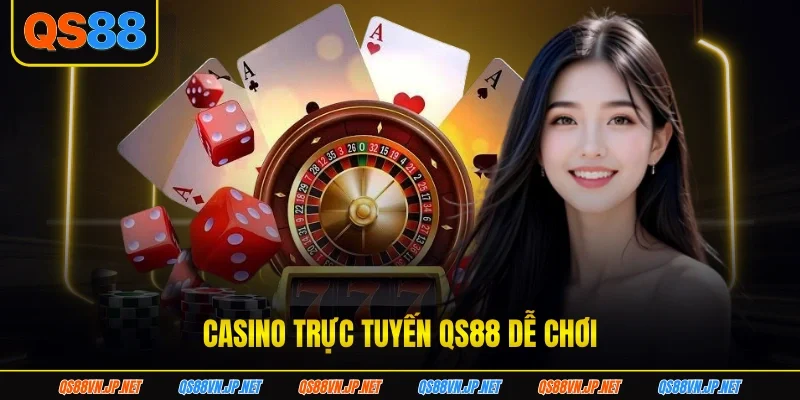Casino trực tuyến QS88 dễ chơi