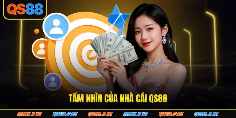 Tầm nhìn của nhà cái QS88