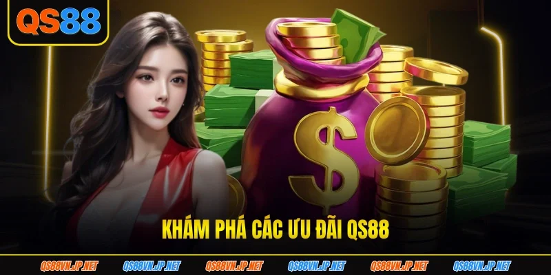 Khám phá các ưu đãi QS88