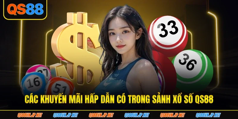 Các khuyến mãi hấp dẫn có trong sảnh xổ số QS88 Các khuyến mãi hấp dẫn có trong sảnh xổ số QS88